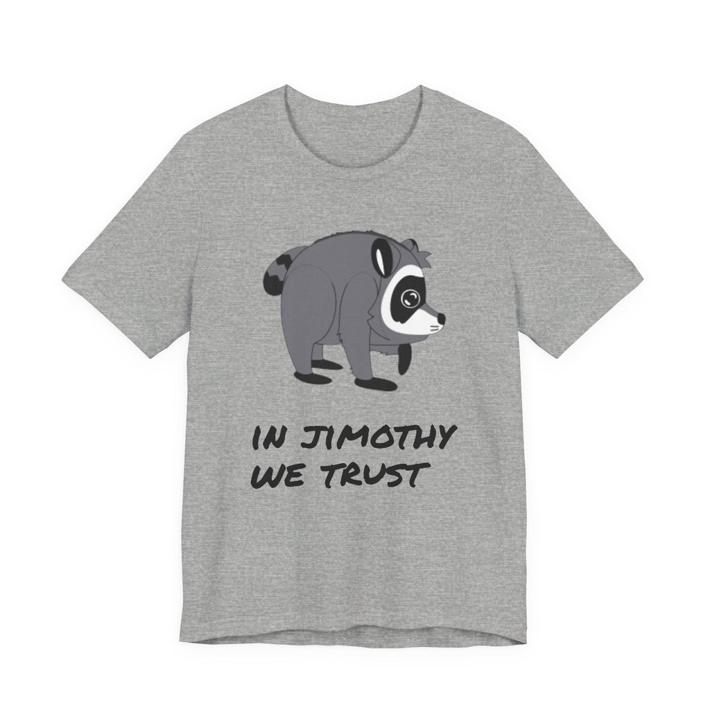 Raccoon "In Jimothy We Trust" Tee