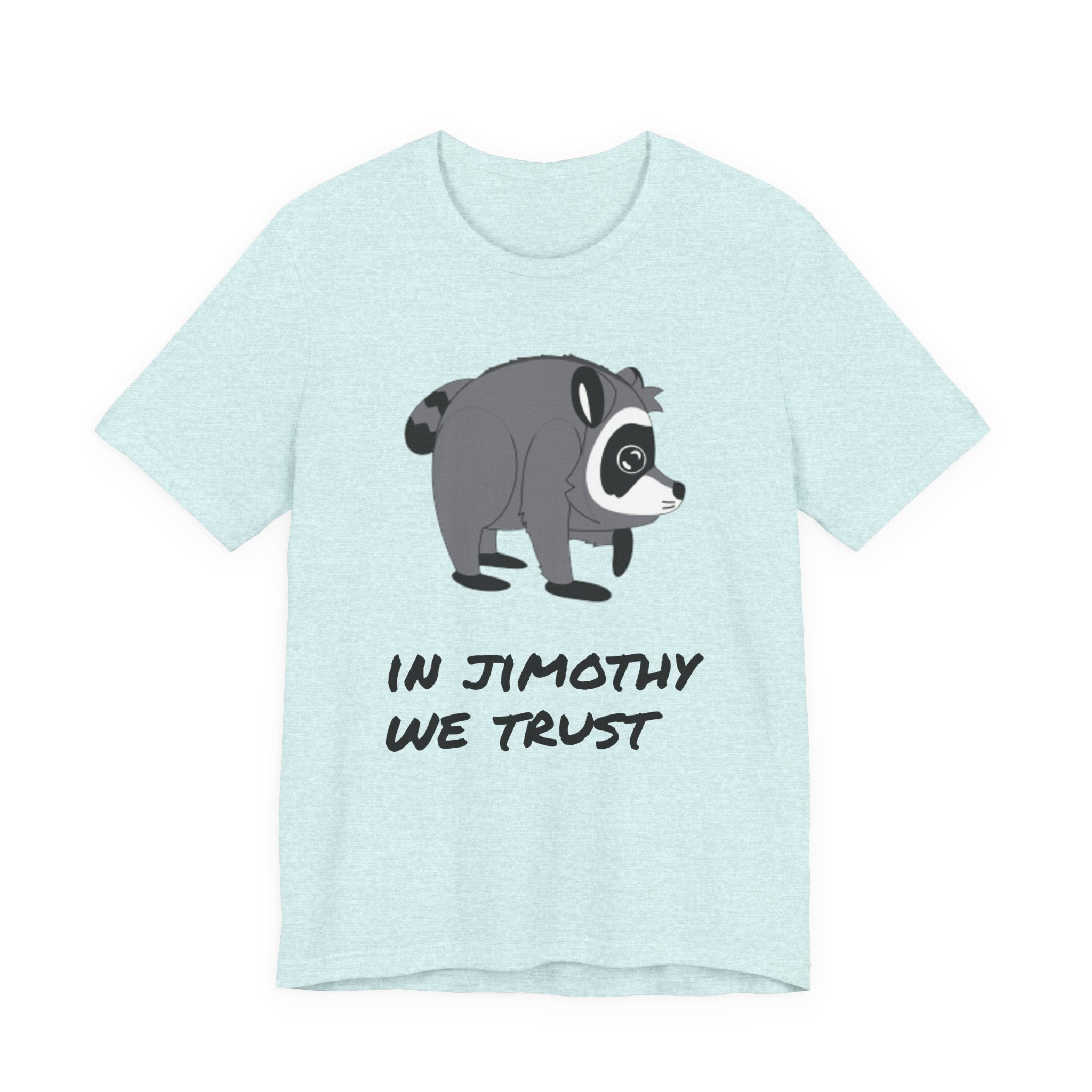 Raccoon "In Jimothy We Trust" Tee