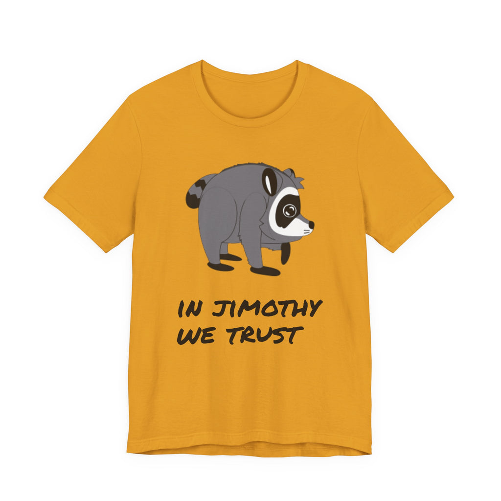Raccoon "In Jimothy We Trust" Tee