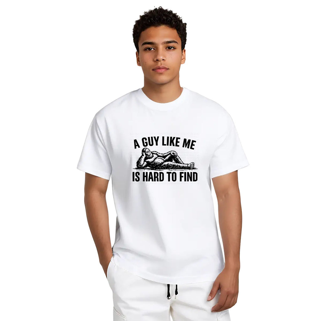 Bigfoot A Guy Like Me is Hard To Find Funny Cotton TShirt Customized Services (Made in USA)