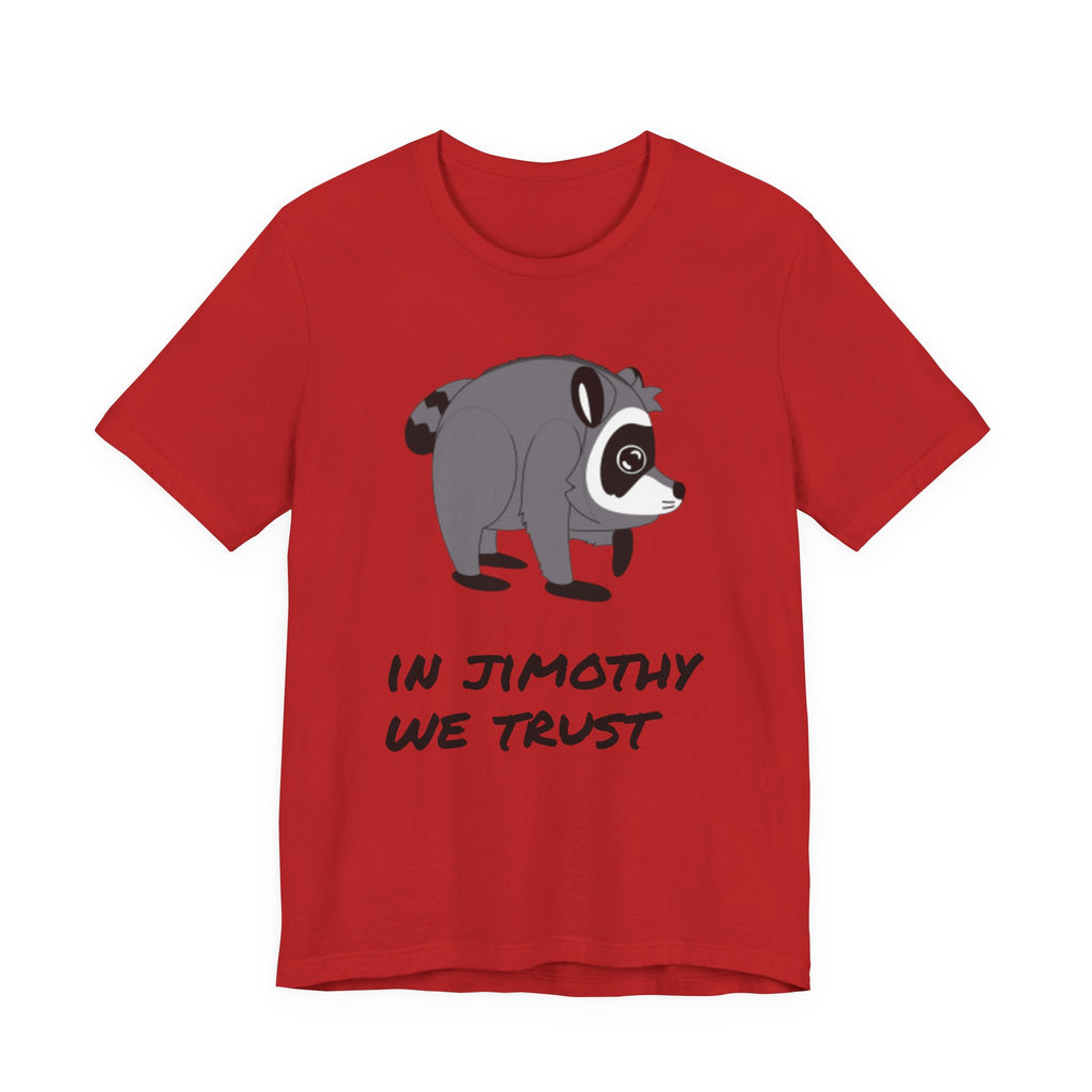 Raccoon "In Jimothy We Trust" Tee