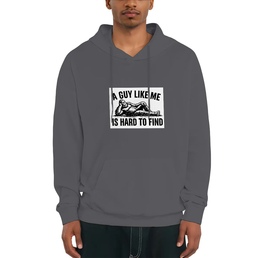 Bigfoot "A Guy Like Me is Hard To Find" Funny Fleece Hoodie with Drawstring