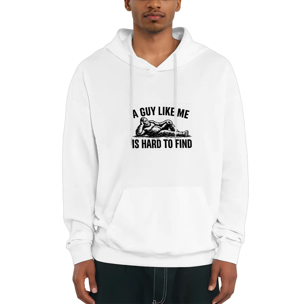 Bigfoot "A Guy Like Me is Hard To Find" Funny Fleece Hoodie with Drawstring
