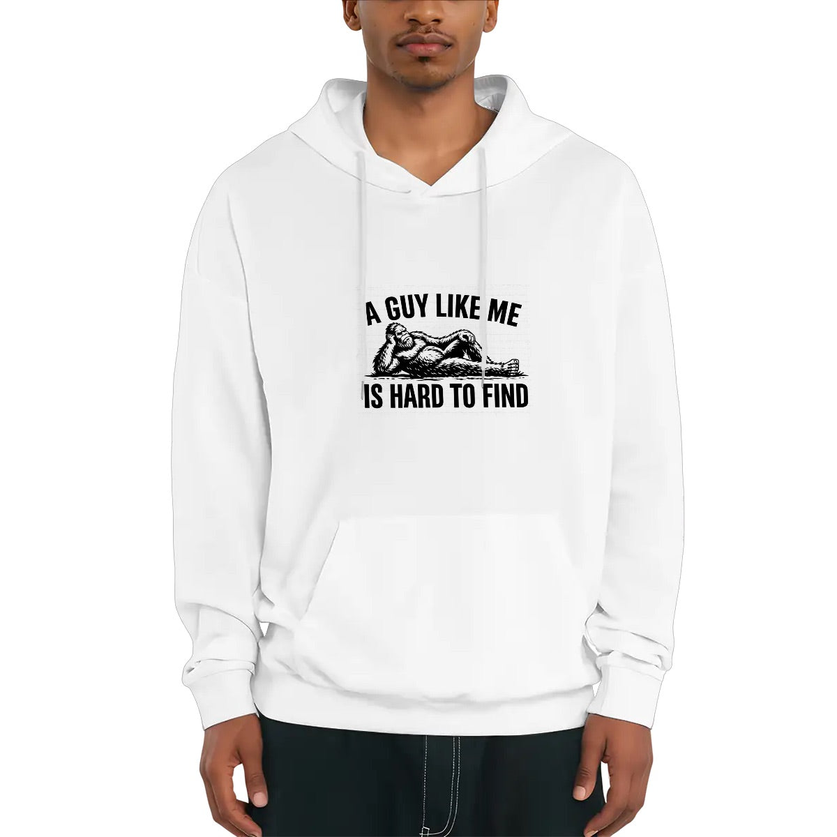 Bigfoot "A Guy Like Me is Hard To Find" Funny Fleece Hoodie with Drawstring