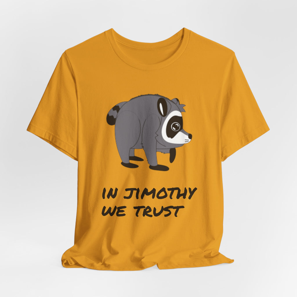 Raccoon "In Jimothy We Trust" Tee