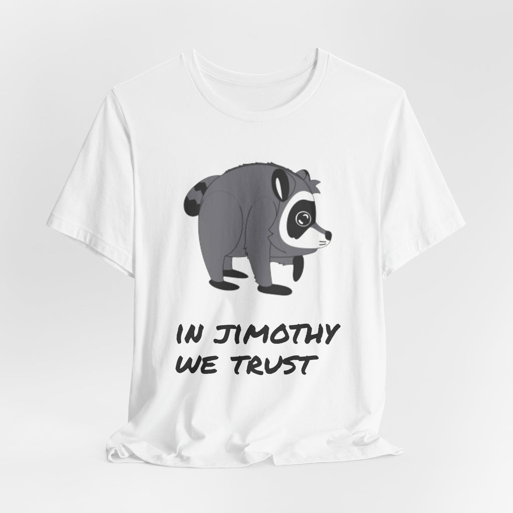 Raccoon "In Jimothy We Trust" Tee