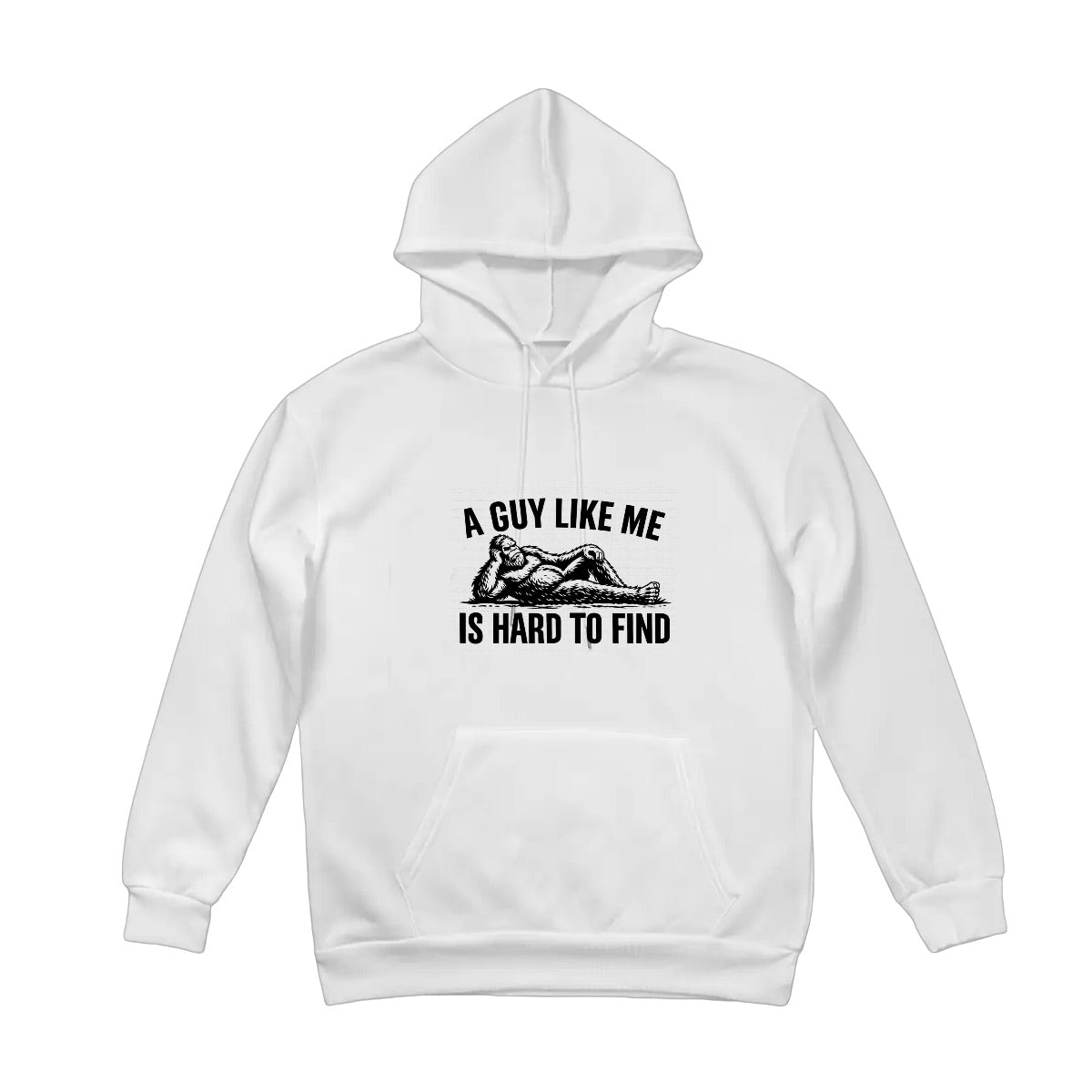 Bigfoot "A Guy Like Me is Hard To Find" Funny Fleece Hoodie with Drawstring