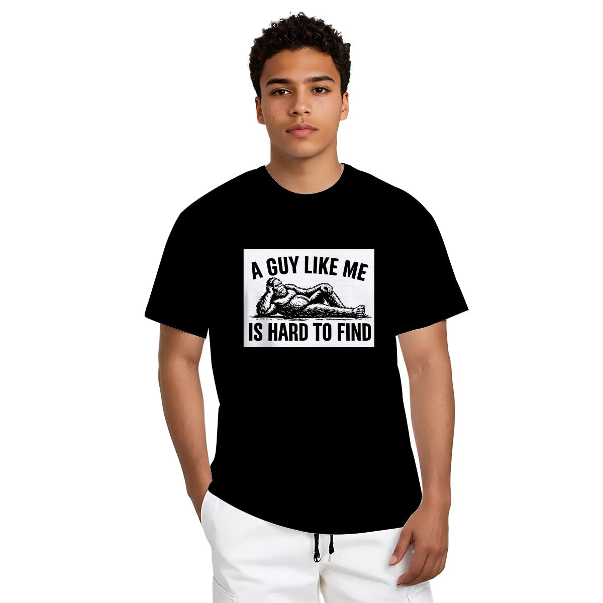 Bigfoot A Guy Like Me is Hard To Find Funny Cotton TShirt Customized Services (Made in USA)