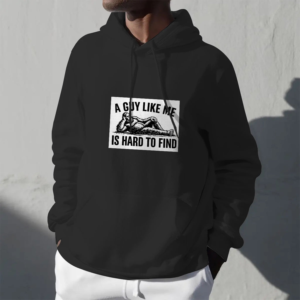 Bigfoot "A Guy Like Me is Hard To Find" Funny Fleece Hoodie with Drawstring