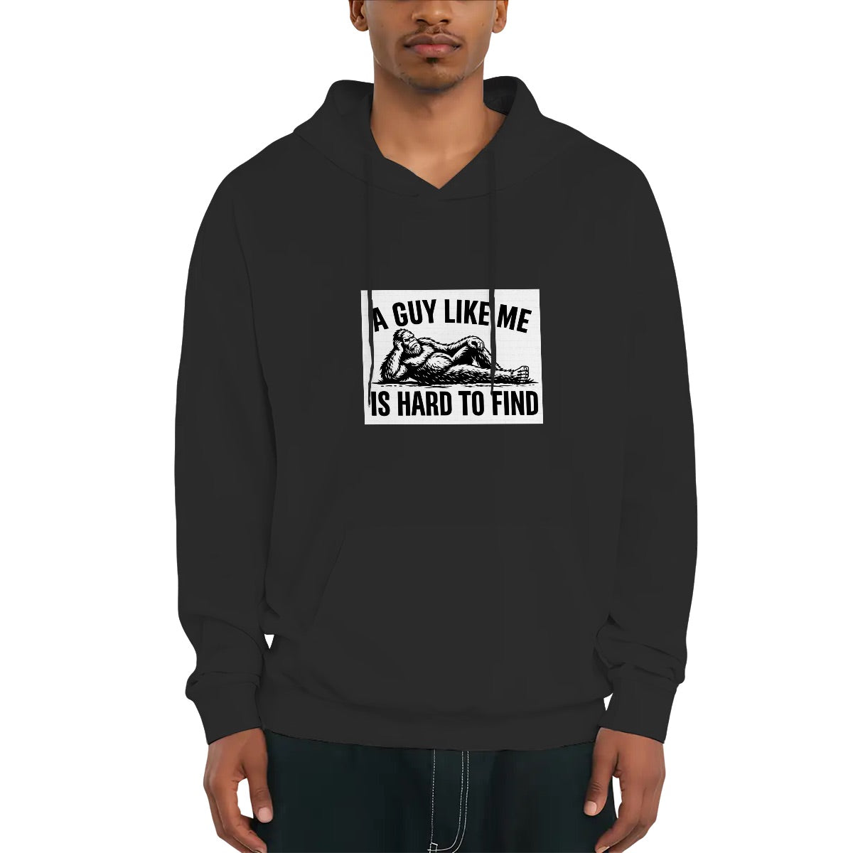 Bigfoot "A Guy Like Me is Hard To Find" Funny Fleece Hoodie with Drawstring