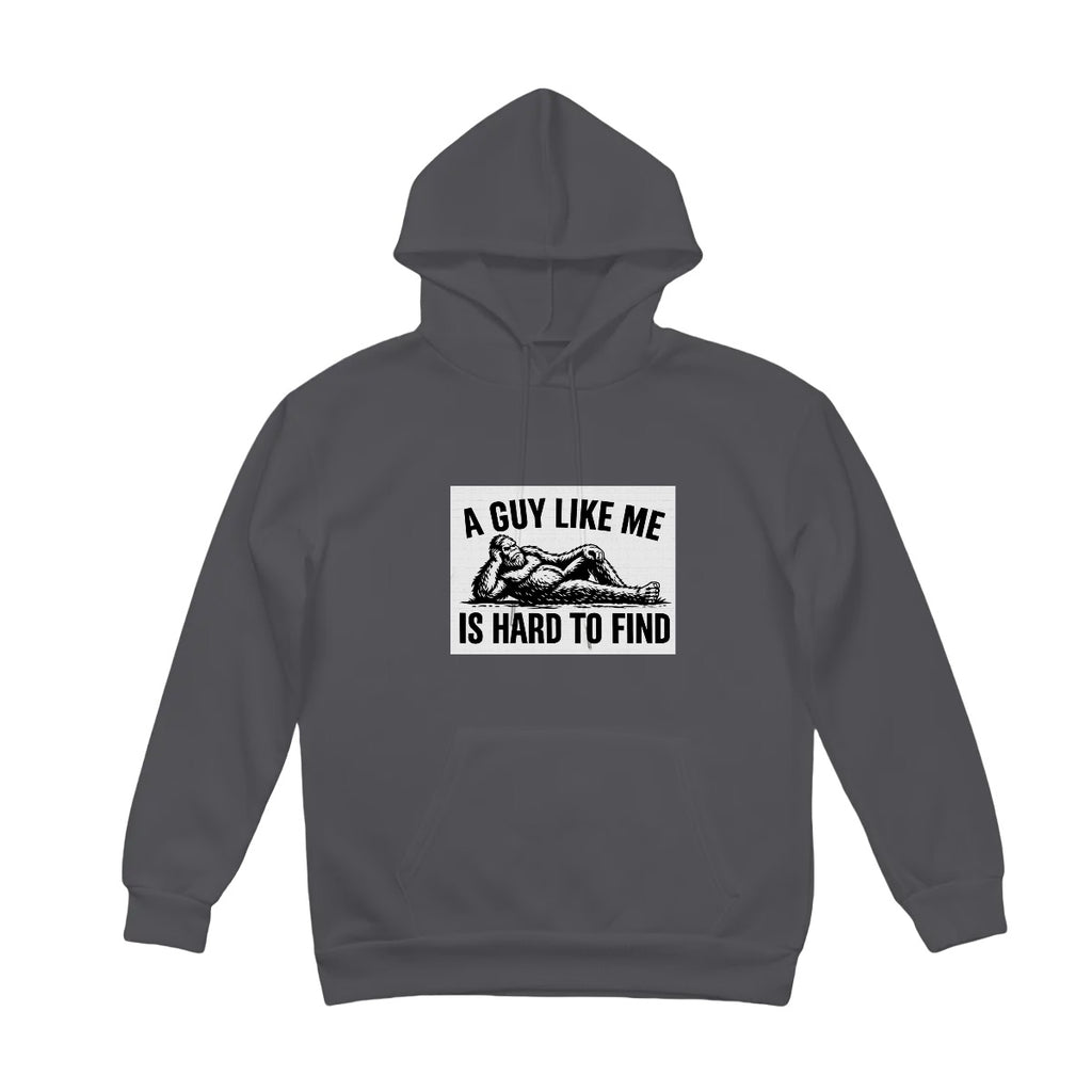 Bigfoot "A Guy Like Me is Hard To Find" Funny Fleece Hoodie with Drawstring
